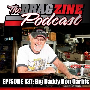 The Dragzine Podcast Episode 137: Big Daddy Don Garlits