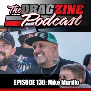 The Dragzine Podcast Episode 138: Mike Murillo