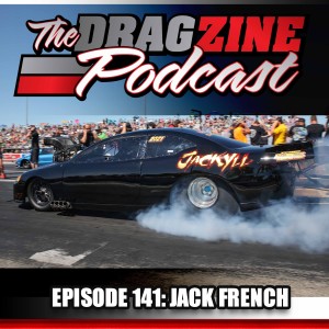 The Dragzine Podcast Episode 141: Jack French