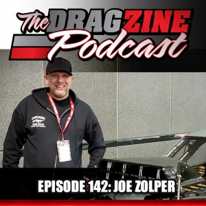 The Dragzine Podcast Episode 142: Joe Zolper