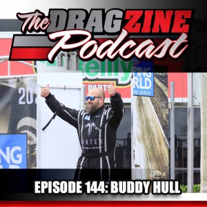 The Dragzine Podcast Episode 144: Buddy Hull