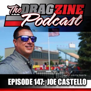 The Dragzine Podcast Episode 147: Joe Castello