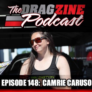 The Dragzine Podcast Episode 148 Camrie Caruso