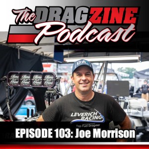 The Dragzine Podcast Episode 103: Joe Morrison