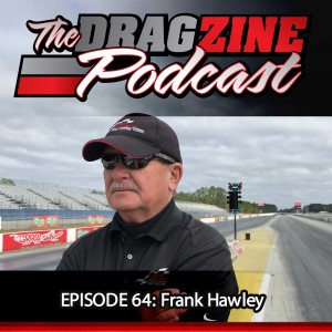 The Dragzine Podcast Episode 64: Frank Hawley