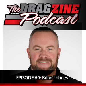 The Dragzine Podcast Episode 69: Brian Lohnes
