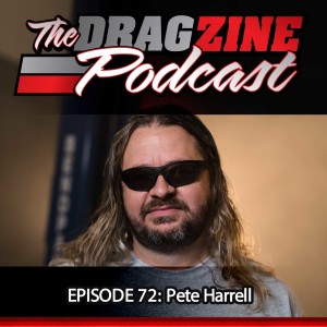The Dragzine Podcast Episode 72: Pete Harrell