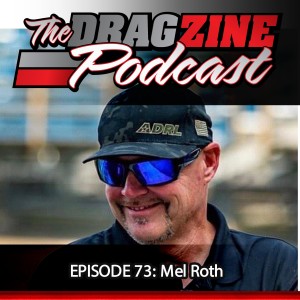 The Dragzine Podcast Episode 73: Mel Roth