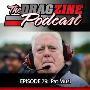 The Dragzine Podcast Episode 79: Pat Musi