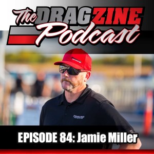 The Dragzine Podcast Episode 84: Jamie Miller