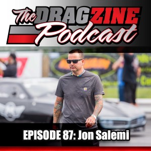 The Dragzine Podcast Episode 87:Jon Salemi