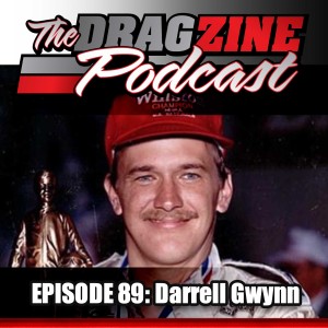 The Dragzine Podcast Episode 89: Darrell Gwynn