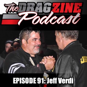 The Dragzine Podcast Episode 91: Jeff Verdi