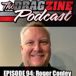 The Dragzine Podcast Episode 94: Roger Conley
