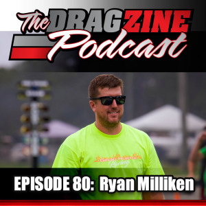 The Dragzine Podcast Episode 80: Ryan Milliken