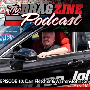 The Dragzine Podcast Episode 10: Dan Fletcher & Warren Johnson