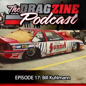 The Dragzine Podcast Episode 17: Bill Kuhlmann