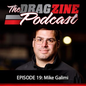 The Dragzine Podcast Episode 19: Mike Galimi