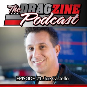 The Dragzine Podcast Episode 21: Joe Castello
