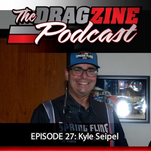 The Dragzine Podcast Episode 27: Kyle Seipel