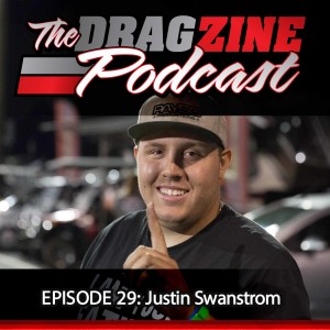 The Dragzine Podcast Episode 29: Justin Swanstrom