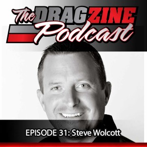 The Dragzine Podcast Episode 31: Steve Wolcott