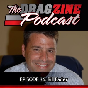 The Dragzine Podcast Episode 36: Bill Bader
