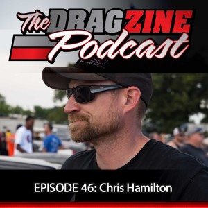 The Dragzine Podcast Episode 46: Chris Hamilton 