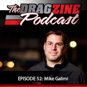 The Dragzine Podcast Episode 52: Mike Galimi