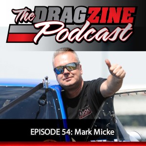 The Dragzine Podcast Episode 54: Mark Micke