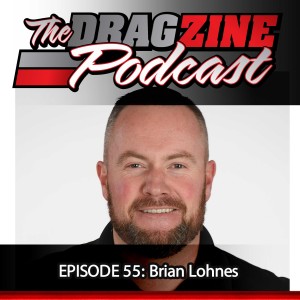 The Dragzine Podcast Episode 55: Brian Lohnes