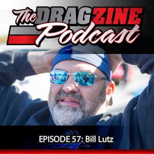 The Dragzine Podcast Episode 57: Bill Lutz