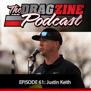 The Dragzine Podcast Episode 61: Justin Keith