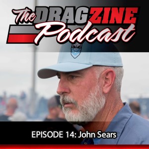 The Dragzine Podcast Episode 14: John Sears