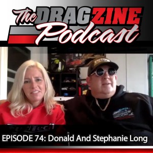 The Dragzine Podcast Episode 74: Donald And Stephanie Long