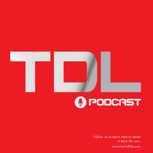 TDL : EP9 - 5 วิธีเปลี่ยนจากคน Low tech เป็นคน High Tech ใน 1 เดือน