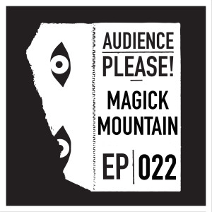 Episode 022: Magick Mountain
