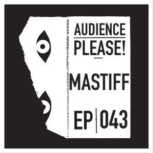 Episode 043: Mastiff
