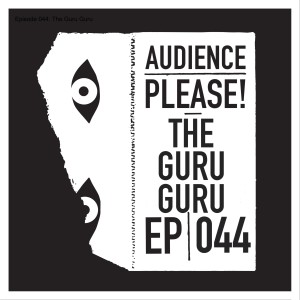 Episode 044: The Guru Guru