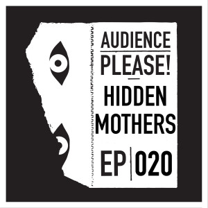 Episode 020: Hidden Mothers