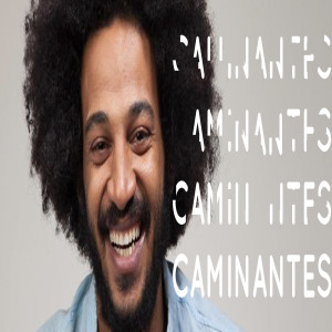 67 (English): Caminantes with Ahmed Moneka