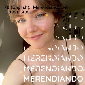 78 (English):  Merendiando with Claren Grosz