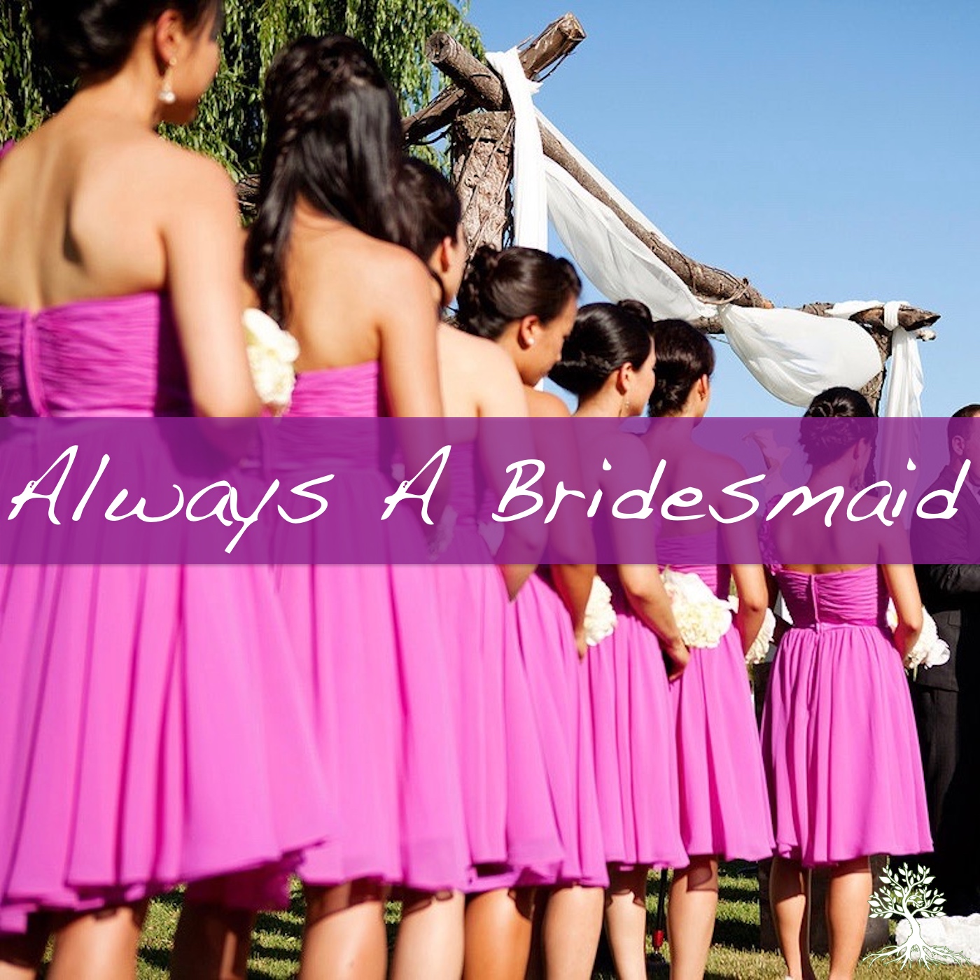 Always a Bridesmaid (Natalia Terfa 11/12/17)