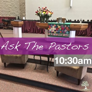 Ask The Pastors (10:30am 4/28/19)
