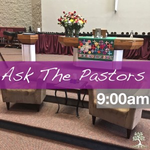 Ask The Pastors (9:00am 4/28/19)