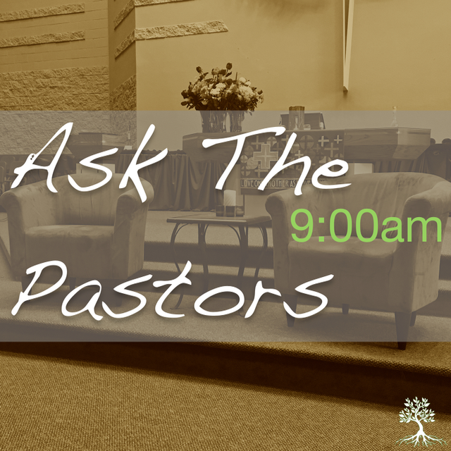 Ask The Pastors (9am 4/8/18)