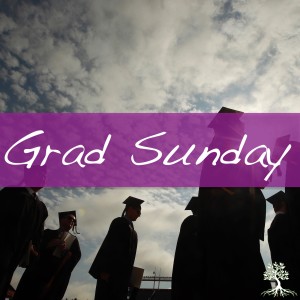 Grad Sunday (6/4/17)