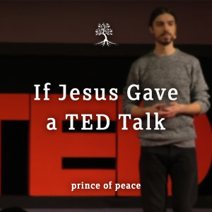 If Jesus Gave a TED Talk