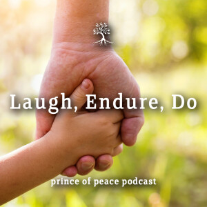 Laugh, Endure, Do