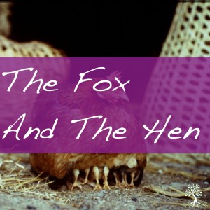 The Fox And The Hen (Natalia Terfa 3/17/17)